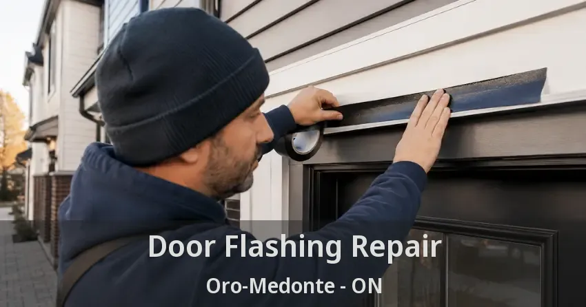 Door Flashing Repair Oro-Medonte - ON