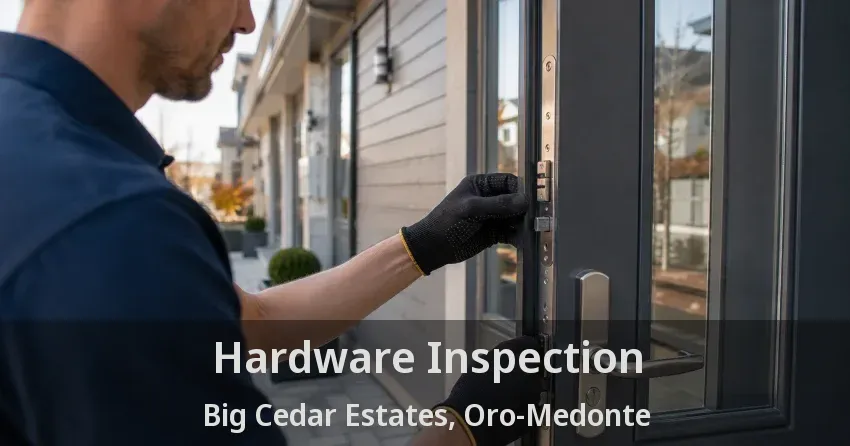 Hardware Inspection Big Cedar Estates, Oro-Medonte - ON