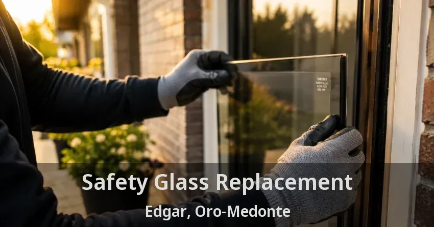Safety Glass Replacement Edgar, Oro-Medonte - ON