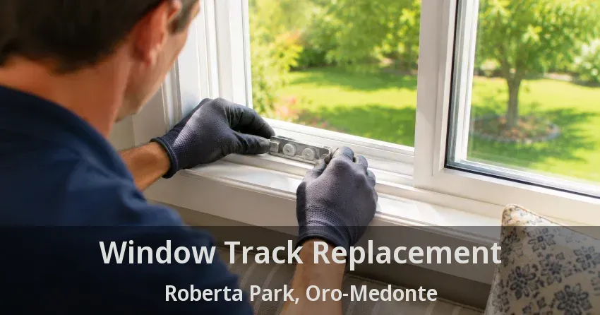 Window Track Replacement Roberta Park, Oro-Medonte - ON