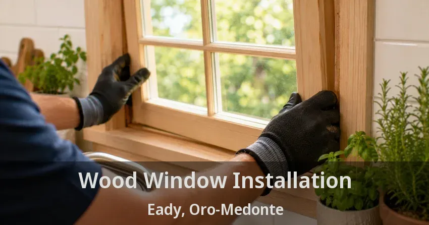 Wood Window Installation Eady, Oro-Medonte - ON